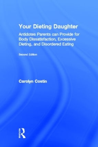 Бумажная книга «Your Dieting Daughter: Antidotes Parents can Provide for Body Dissatisfaction, Excessive Dieting, and Disordered Eating», автор Кэролин Костин - фото №1