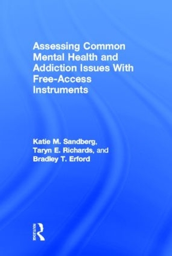Бумажная книга «Assessing Common Mental Health and Addiction Issues With Free-Access Instruments», авторов Брэдли Т. Эрфорд, Кэти М. Сэндберг, Тарин Э. Ричардс - фото №1