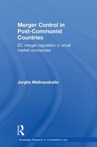 Паперова книга «Merger Control in Post-Communist Countries: EC Merger Regulation in Small Market Economies», автор Юргіта Малінаускайте - фото №1