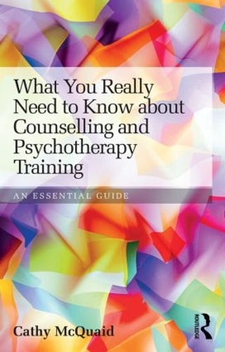 Паперова книга «What You Really Need to Know about Counselling and Psychotherapy Training: An essential guide», автор Кеті МакКвейд - фото №1