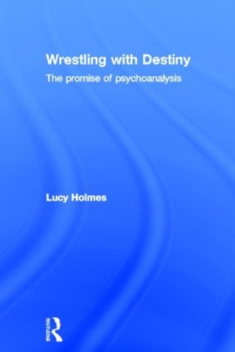 Бумажная книга «Wrestling with Destiny: The promise of psychoanalysis», автор Люси Холмс - фото №1