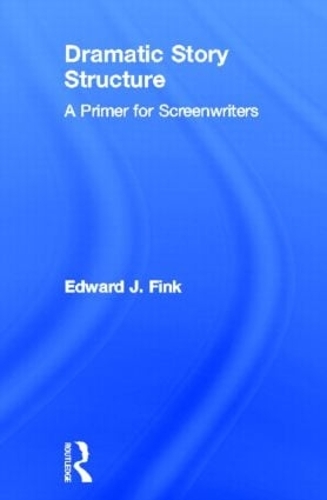 Бумажная книга «Dramatic Story Structure: A Primer for Screenwriters», автор Эдвард Дж. Финк - фото №1
