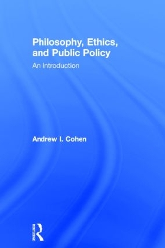 Бумажная книга «Philosophy, Ethics, and Public Policy: An Introduction», автор Эндрю Коэн - фото №1