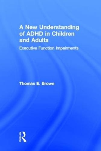 Бумажная книга «A New Understanding of ADHD in Children and Adults: Executive Function Impairments», автор Томас Е. Браун - фото №1