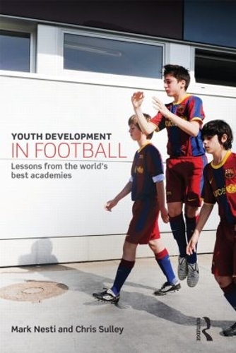 Паперова книга «Youth Development in Football: Lessons from the world’s best academies», авторів Кріс Саллі, Марк Несті - фото №1