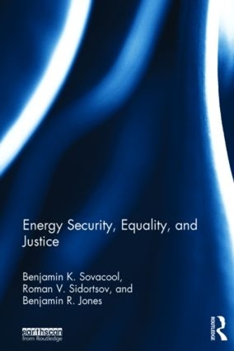 Бумажная книга «Energy Security, Equality and Justice», авторов Бенджамин К. Совакул, Бенджамин Р. Джонс, Роман В. Сидорцов - фото №1