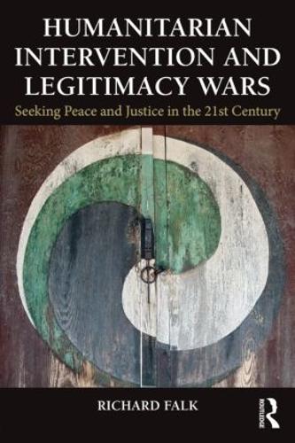 Бумажная книга «Humanitarian Intervention and Legitimacy Wars: Seeking Peace and Justice in the 21st Century», автор Ричард Фальк - фото №1