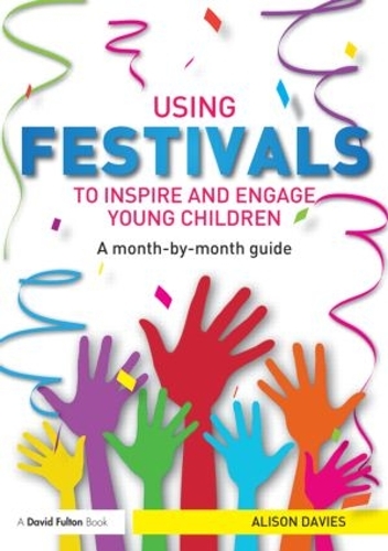 Паперова книга «Using Festivals to Inspire and Engage Young Children: A month-by-month guide», автор Елісон Девіс - фото №1