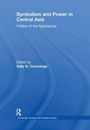 Бумажная книга «Symbolism and Power in Central Asia: Politics of the Spectacular» - фото №1