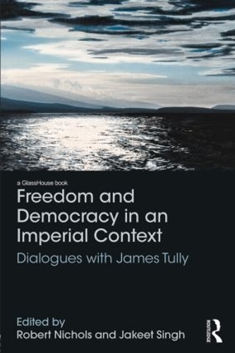 Бумажная книга «Freedom and Democracy in an Imperial Context: Dialogues with James Tully» - фото №1