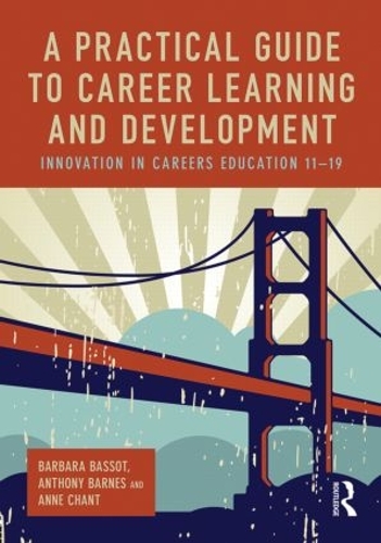 Бумажная книга «A Practical Guide to Career Learning and Development: Innovation in careers education 11-19», авторов Энн Чант, Энтони Барнс, Барбара Бассо - фото №1