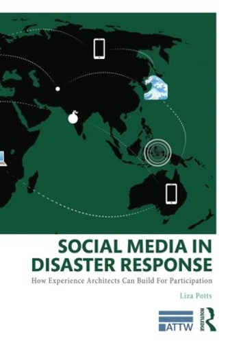 Бумажная книга «Social Media in Disaster Response: How Experience Architects Can Build for Participation», автор Лайза Поттс - фото №1