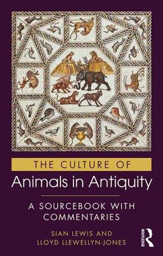 Паперова книга «The Culture of Animals in Antiquity: A Sourcebook with Commentaries», авторів Ллойд Ллевеллін-Джонс, Сіан Льюїс - фото №1