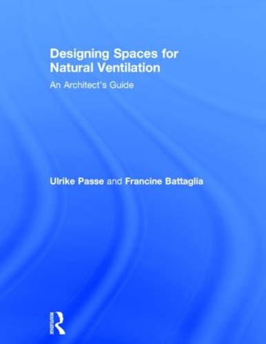 Паперова книга «Designing Spaces for Natural Ventilation: An Architect's Guide», авторів Франсін Батталья, Ульріке Пассе - фото №1