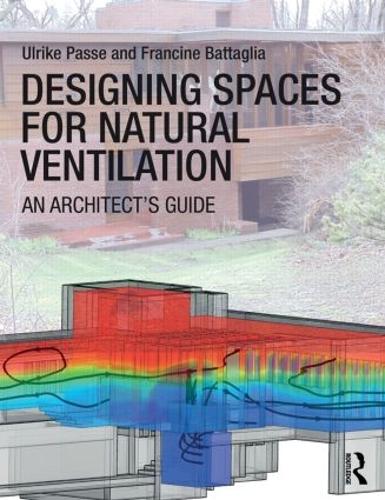 Паперова книга «Designing Spaces for Natural Ventilation: An Architect's Guide», авторів Франсін Батталья, Ульріке Пассе - фото №1