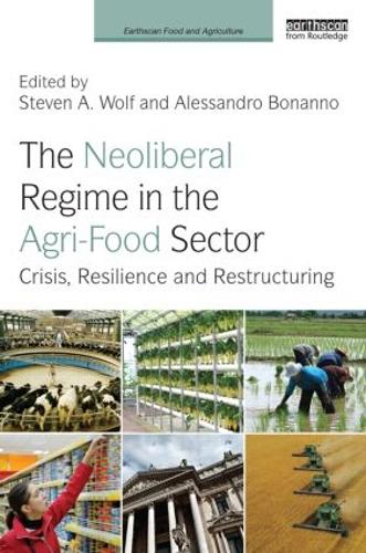 Бумажная книга «The Neoliberal Regime in the Agri-Food Sector: Crisis, Resilience, and Restructuring» - фото №1