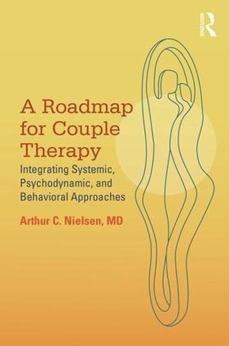Бумажная книга «A Roadmap for Couple Therapy: Integrating Systemic, Psychodynamic, and Behavioral Approaches», автор Артур К. Нильсен - фото №1