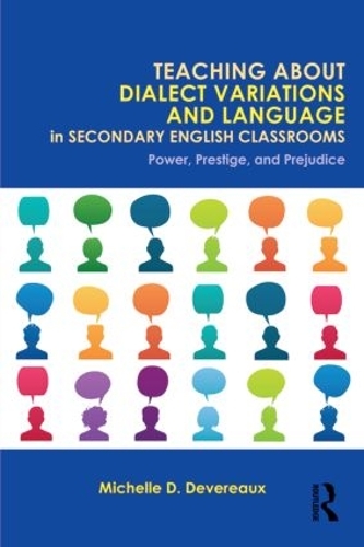 Бумажная книга «Teaching About Dialect Variations and Language in Secondary English Classrooms: Power, Prestige, and Prejudice», автор Мишель Д. Деверо - фото №1