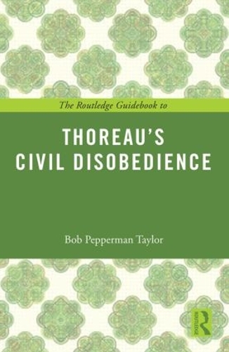 Бумажная книга «The Routledge Guidebook to Thoreau's Civil Disobedience», автор Боб Пепперман Тейлор - фото №1