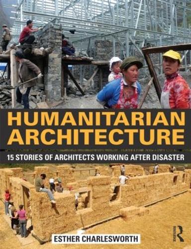 Паперова книга «Humanitarian Architecture: 15 stories of architects working after disaster», автор Естер Чарлсуорт - фото №1