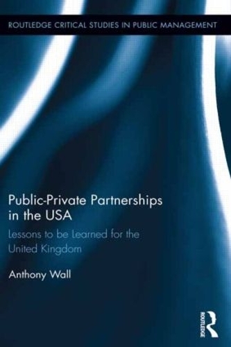 Бумажная книга «Public-Private Partnerships in the USA: Lessons to be Learned for the United Kingdom», автор Тони Уолл - фото №1