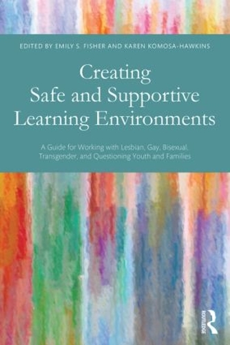 Паперова книга «Creating Safe and Supportive Learning Environments: A Guide for Working With Lesbian, Gay, Bisexual, Transgender, and Questioning Youth and Families» - фото №1