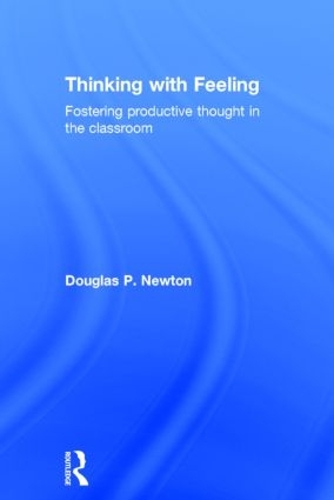 Бумажная книга «Thinking with Feeling: Fostering productive thought in the classroom», автор Дуглас П. Ньютон - фото №1