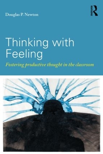 Бумажная книга «Thinking with Feeling: Fostering productive thought in the classroom», автор Дуглас П. Ньютон - фото №1