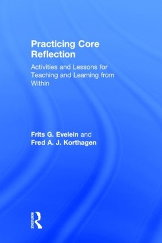 Бумажная книга «Practicing Core Reflection: Activities and Lessons for Teaching and Learning from Within», авторов Фред А. Дж. Кортхаген, Фритс Г. Эвелейн - фото №1