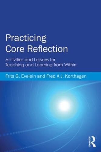 Паперова книга «Practicing Core Reflection: Activities and Lessons for Teaching and Learning from Within», авторів Фред Ей Джей Кортхаген, Фріц Г. Евеляйн - фото №1