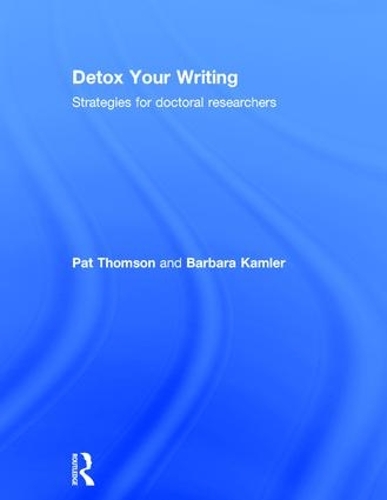 Бумажная книга «Detox Your Writing: Strategies for doctoral researchers», авторов Барбара Камлер, Пэт Томсон - фото №1