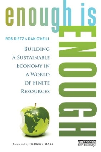 Бумажная книга «Enough Is Enough: Building a Sustainable Economy in a World of Finite Resources», авторов Дэн О'Нил, Роб Дитц - фото №1