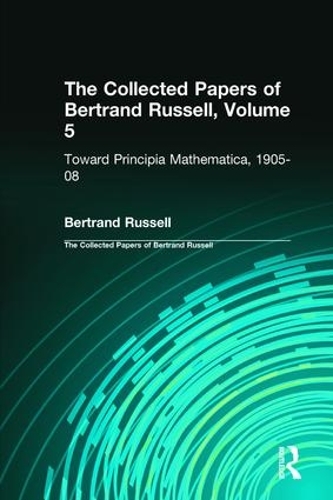 [object Object] «The Collected Papers of Bertrand Russell, Volume 5: Toward Principia Mathematica, 1905–08» - фото №1