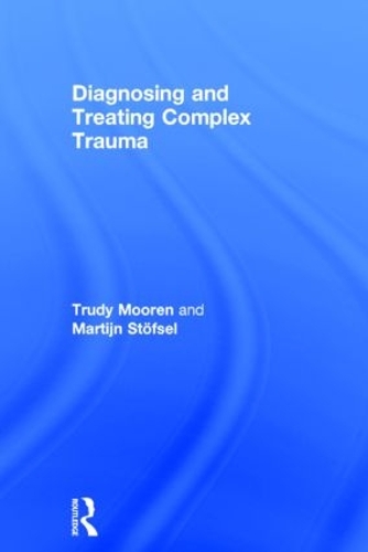 Бумажная книга «Diagnosing and Treating Complex Trauma», авторов Мартин Штофсель, Труди Мурен - фото №1