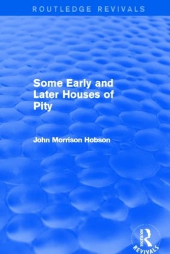 Бумажная книга «Some Early and Later Houses of Pity (Routledge Revivals)», автор Джон Хобсон - фото №1