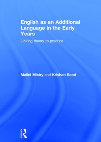 Бумажная книга «English as an Additional Language in the Early Years: Linking theory to practice», авторов Кришан Суд, Малини Мистри - фото №1