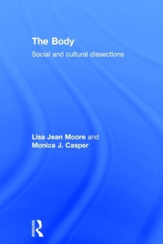 Бумажная книга «The Body: Social and Cultural Dissections», авторов Лиза Джин Мур, Моника Каспер - фото №1