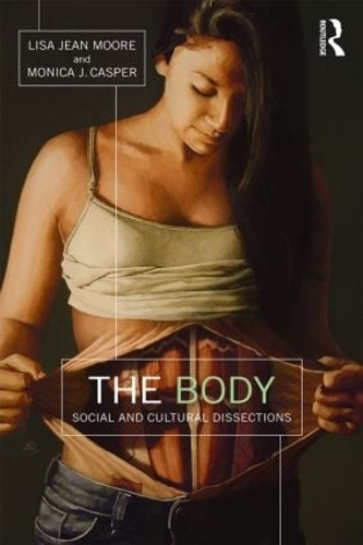 Бумажная книга «The Body: Social and Cultural Dissections», авторов Лиза Джин Мур, Моника Каспер - фото №1