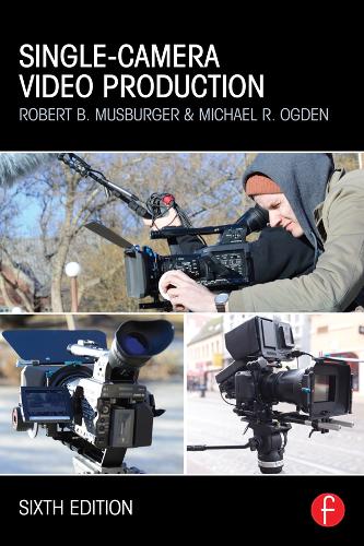 Паперова книга «Single-Camera Video Production», авторів Майкл Р. Огден, Роберт Б. Масбургер - фото №1