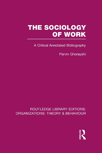 Бумажная книга «The Sociology of Work (RLE: Organizations): A Critical Annotated Bibliography», автор Парвин Горайши - фото №1