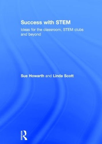 Бумажная книга «Success with STEM: Ideas for the classroom, STEM clubs and beyond», авторов Линда Скотт, Сью Ховарт - фото №1