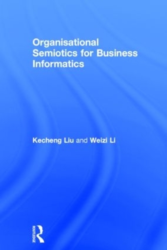 Бумажная книга «Organisational Semiotics for Business Informatics», авторов Кечэн Лю, Вэйцзы Ли - фото №1