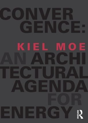 Паперова книга «Convergence: An Architectural Agenda for Energy», автор Кіл Мо - фото №1