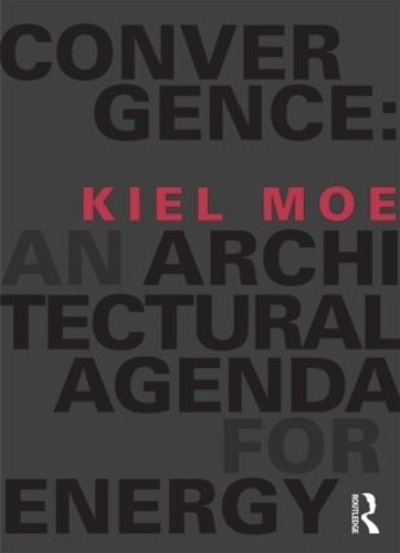 Паперова книга «Convergence: An Architectural Agenda for Energy», автор Кіл Мо - фото №1