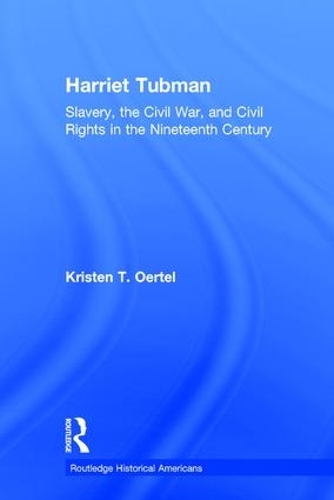 Бумажная книга «Harriet Tubman: Slavery, the Civil War, and Civil Rights in the 19th Century», автор Кристен Т. Оертел - фото №1