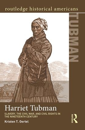Бумажная книга «Harriet Tubman: Slavery, the Civil War, and Civil Rights in the 19th Century», автор Кристен Т. Оертел - фото №1