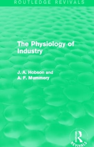 Бумажная книга «The Physiology of Industry (Routledge Revivals)», авторов А. Маммери, Дж. Хобсон - фото №1