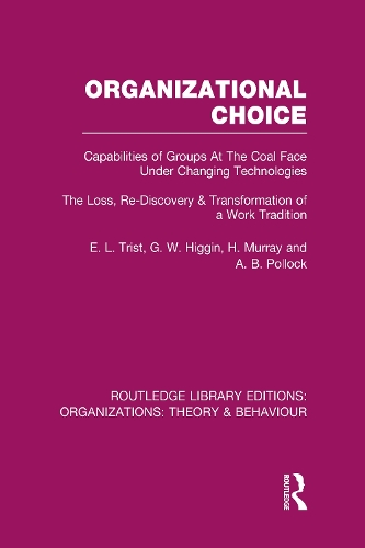 Бумажная книга «Organizational Choice (RLE: Organizations): Capabilities of Groups at the Coal Face Under Changing Technologies», авторов А. Поллок, Э. Трист, Г. Хиггин, Х. Мюррей - фото №1