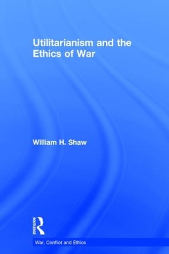 Паперова книга «Utilitarianism and the Ethics of War», автор Уільям Шоу - фото №1