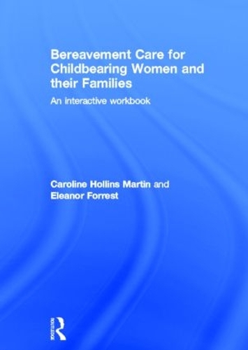 Бумажная книга «Bereavement Care for Childbearing Women and their Families: An Interactive Workbook», авторов Кэролайн Холлинс Мартин, Элеонора Форрест - фото №1